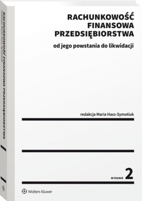 Rachunkowość finansowa przedsiębiorstwa Od jego powstania do likwidacji - Maria Hass-Symotiuk