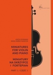 Miniatury na skrzypce i fortepian cz.1 - Lehmann Anita, Huszcza Anna Maria