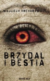 Brzydal i bestia - Wojciech Hrehorowicz