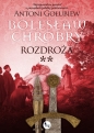 Bolesław Chrobry. Rozdroża ** - Antoni Gołubiew