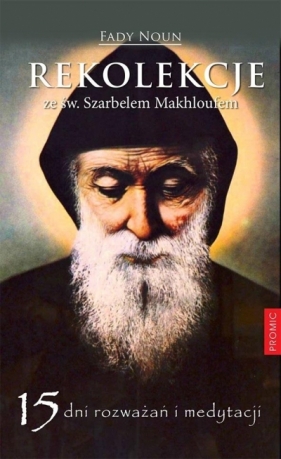 Rekolekcje ze św. Szarbelem Makhloufem - Fady Noun