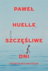 Szczęśliwe dni. Opowiadania wszystkie. Szczęśliwe dni. Opowiadania wszystkie