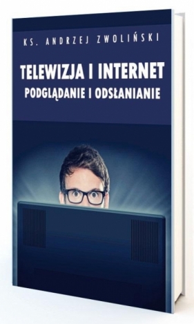 Telewizja i Internet. Podglądanie i odsłanianie - Andrzej Zwoliński