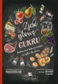 Zjeść głowę cukru. Ilustrowana historia kuchni nie tylko dla dzieci - Małgorzata Kur