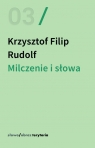 Milczenie i słowa Krzysztof Filip Rudolf