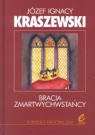 Bracia zmartwychwstańcy Józef Ignacy Kraszewski