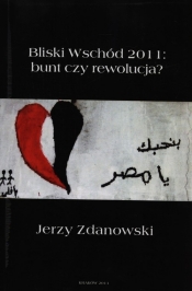 Bliski Wschód 2011: bunt czy rewolucja?