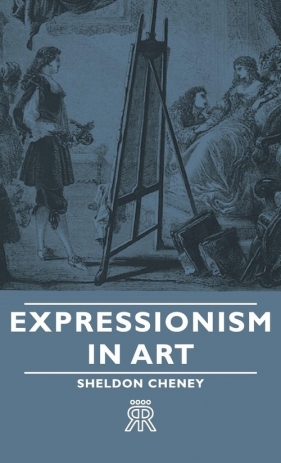 Expressionism in Art - Cheney Sheldon