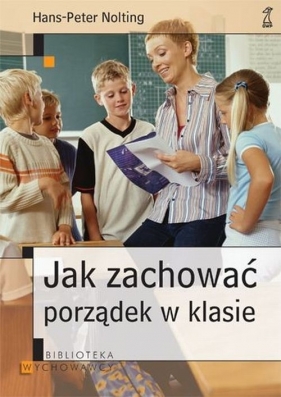Jak zachować porządek w klasie - Nolting Hans - Peter