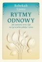 Rytmy odnowy. Jak zamienić stres i lęk na życie pełne spokoju i sensu - Rebekah Lyons