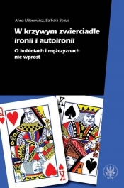 W krzywym zwierciadle ironii i autoironii - Anna Milanowicz, Barbara Bokus