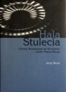 Hala Stulecia i Tereny Wystawowe we Wrocławiu Jerzy Ilkosz