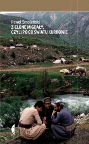 Zielone migdały, czyli po co światu Kurdowie - Smoleński Paweł