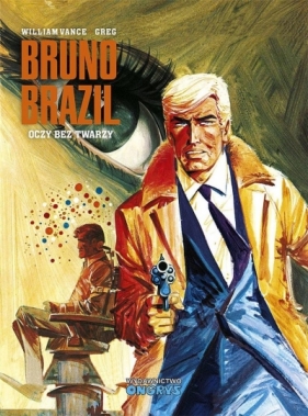Bruno Brazil. Oczy bez twarzy - William Vance, Michel Greg