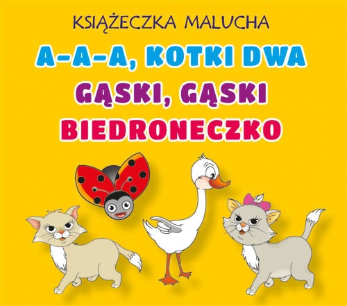 Książeczka malucha A-a-a kotki dwa Gąski gąski Biedroneczko