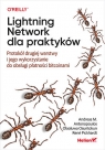 Lightning Network dla praktyków. Protokół drugiej warstwy i jego Andreas M. Antonopoulos, Osuntokun Olaoluwa, Pickhardt René