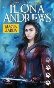 Magia zabija. Kate Daniels. Tom 5 - Ilona Andrews