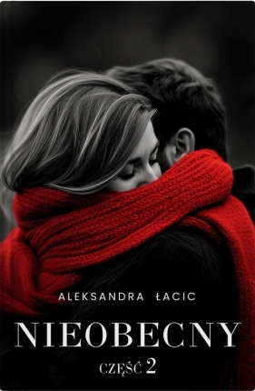 Mimo wszystko Tom 2 Nieobecny - Aleksandra Łacic