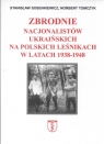 Zbrodnie nacjonalistów ukraińskich na polskich leśnikach w latach 1938 1948 Sosenkiewicz Stanisław,Tomczyk Norbert