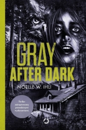 Gray After Dark - Noelle West Ihli