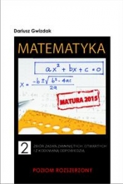 Matematyka 2 Zbiór zadań zamkniętych otwartych i z kodowaną odpowiedzią Poziom rozszerzony (Uszkodzona okładka) - Dariusz Gwizdak
