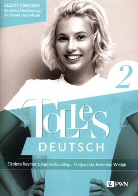 Tolles Deutsch 2. Język niemiecki. Zeszyt ćwiczeń. Liceum i technikum - Elżbieta Reymont, Agnieszka Sibiga, Małgorzata Jezierska-Wiejak