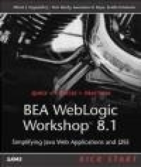 BEA WebLogic Workshop 8.1 Kick Start Albert J. Saganich, Tom Hardy, Lawrence H. Kaye