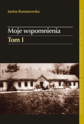 Moje wspomnienia Tom 1 - Janina Romanowska