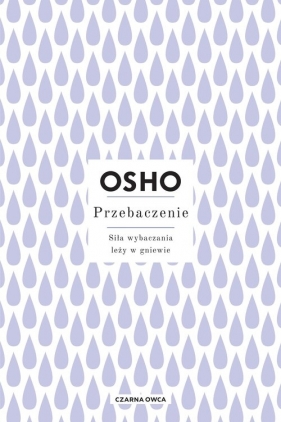 Przebaczenie. Siła wybaczania leży w gniewie