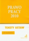 Prawo pracy 2010 Teksty ustaw i rozporządzeń