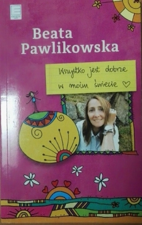 Wszystko jest dobrze w moim świecie (pocket) - Beata Pawlikowska