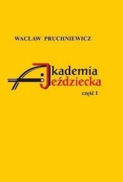 Akademia Jeździecka cz.1 (Uszkodzona okładka) - Wacław Pruchniewicz
