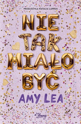 Nie tak miało być - Amy Lea