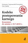 Kodeks postępowania karnego. Komentarz do ustawy z 19.7.2019 r. Katarzyna Gajowniczek-Pruszyńska, Piotr Karlik