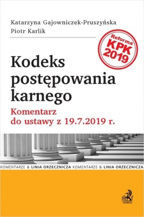 Kodeks postępowania karnego. Komentarz do ustawy z 19.7.2019 r. - Katarzyna Gajowniczek-Pruszyńska, Piotr Karlik