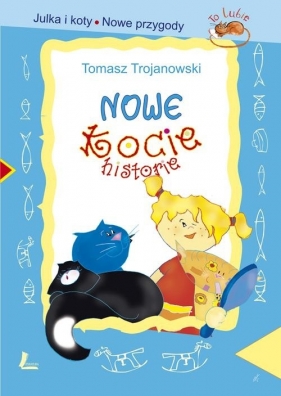 Nowe kocie historie - Trojanowski Tomasz<br />