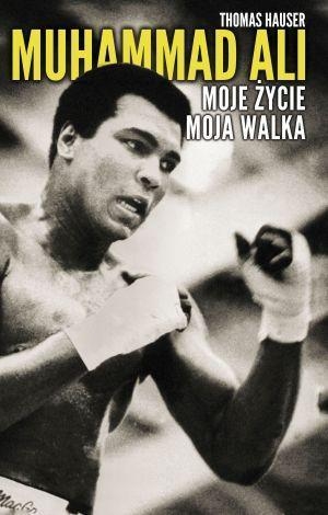 Muhammad Ali Moje życie moja walka