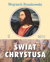 Świat Chrystusa Tom 2 - Roszkowski Wojciech
