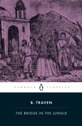 The Bridge in the Jungle - B. Traven
