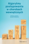 Algorytmy postępowania w chorobach wewnętrznych Wróblewski Krzysztof