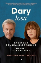 Dary losu. Niezwykłe zdarzenia, które były naszym udziałem, i ludzie, dzięki którym świat był i jest - Daniel Olbrychski