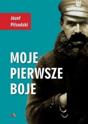 Moje pierwsze boje - Józef Piłsudski