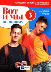Wot i my ponowomu 3 Podręcznik do języka rosyjskiego dla liceum i technikum
