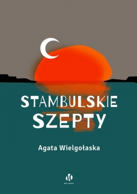 Stambulskie szepty - Wielgołaska Agata