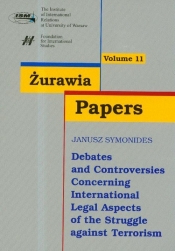 Żurawia Papers 11 Debates and Controversies Concerning International Legal Aspects of the Struggle against Terrorism