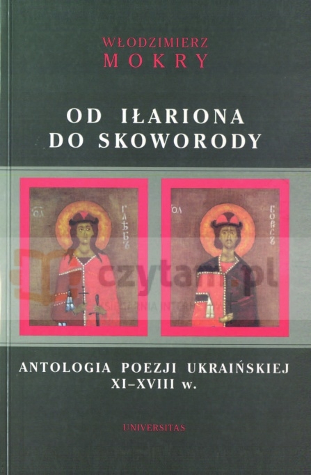 Od Iłariona do Skoworody. Antologia poezji ukraińskiej XI-XVIII w. (dodruk na życzenie)