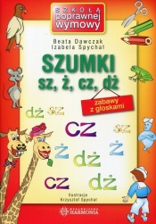 Szumki sz, ż, cz, dż - Beata Dawczak, Izabela Spychał