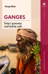 Ganges Święci i grzesznicy znad boskiej rzeki Black George