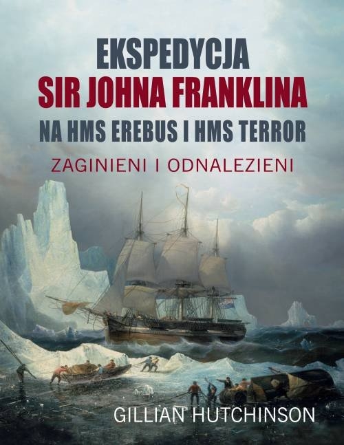 Ekspedycja Sir Johna Franklina na HMS EREBUS i HMS TERROR.