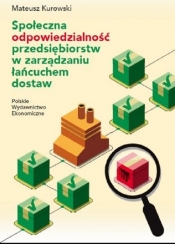 Społeczna odpowiedzialność przedsiębiorstw w zarządzaniu łańcuchem dostaw - Mateusz Kurowski
